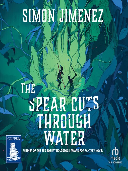 Title details for The Spear Cuts Through Water by Simon Jimenez - Wait list